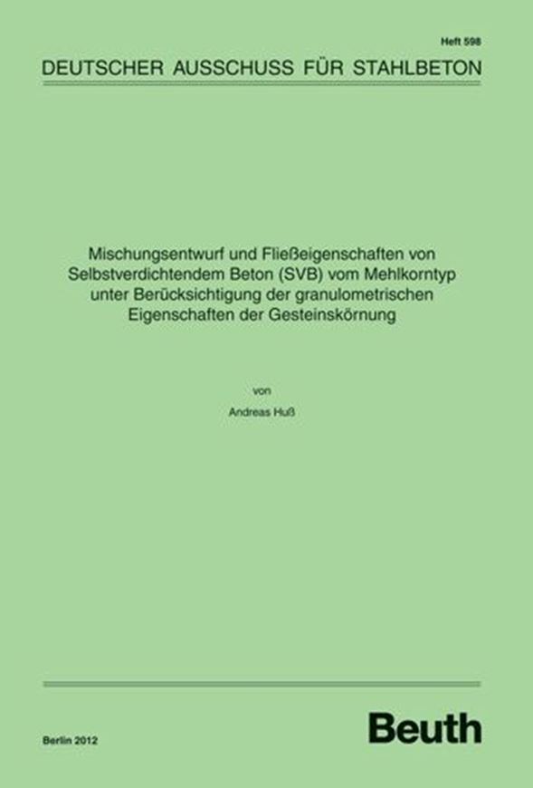 DAfStb 598: Mischungsentwurf und Fließeigenschaften von Selbstverdichtendem Beton (SVB) vom Mehlkorntyp unter Berücksichtigung der granulometrischen Eigenschaften der Gesteinskörnung.
