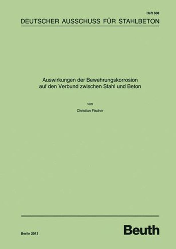 DAfStb 608: Auswirkungen der Bewehrungskorrosion auf den Ver bund zwischen Stahl und Beton