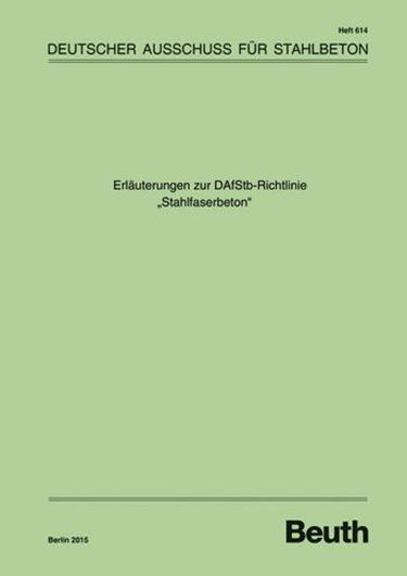 DAfStb 614: Erläuterungen zur DAfStb-Richtlinie Stahlfaserbe ton  