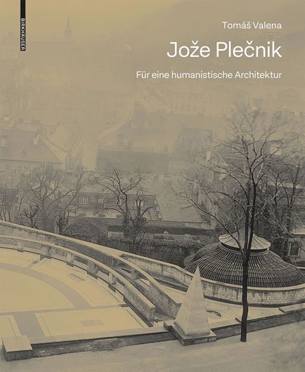 Joze Plecnik - Für eine humanistische Architektur
