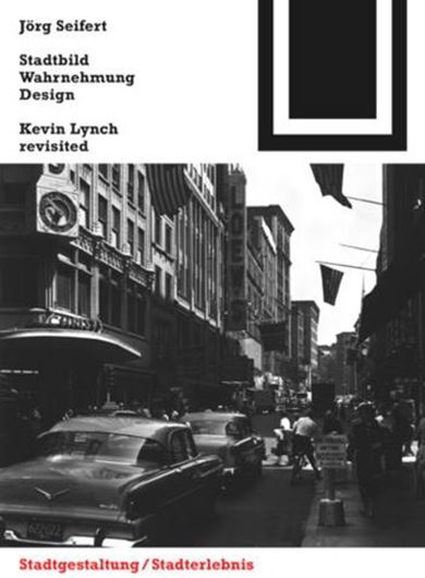 Stadtbild, Wahrnehmung, Design - Kevin Lynch revisited   
