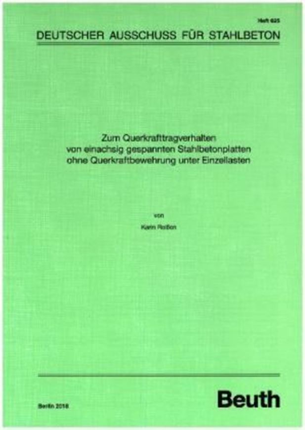 DAfStb 625: Zum Querkrafttragverhalten von einachsig gespannten Stahlbetonplatten ohne Querkraftbewehrung unter Einzellasten