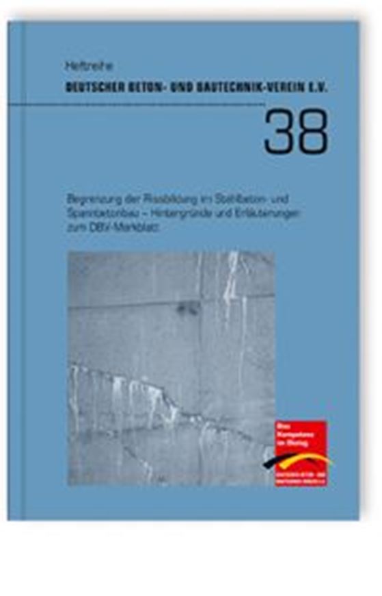 DBV Heft 38:  Begrenzung der Rissbildung im Stahlbeton- und Spannbetonbau. Hintergründe und Erläuterungen zum DBV-Merkblatt