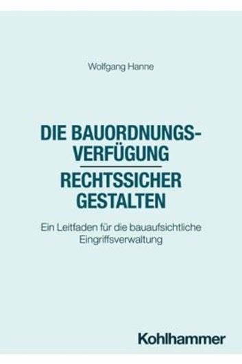 Die Bauordnungsverfügung - rechtssicher gestalten Die Bauordnungsverfügung - rechtssicher gestalten