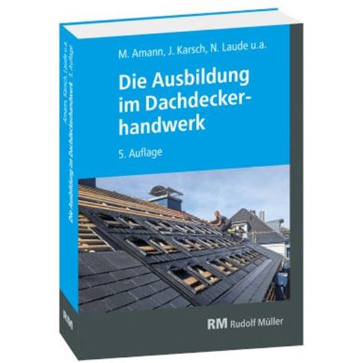 Die Ausbildung im Dachdeckerhandwerk Die Ausbildung im Dachdeckerhandwerk