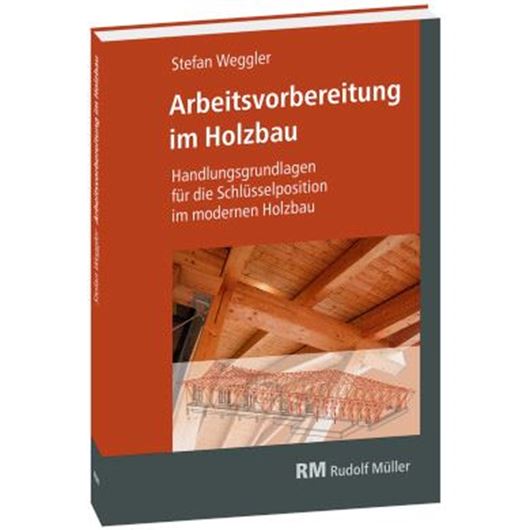 Arbeitsvorbereitung im Holzbau Arbeitsvorbereitung im Holzbau