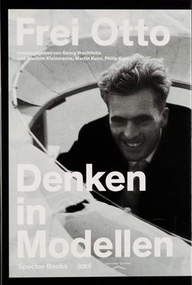 Frei Otto - Denken in Modellen