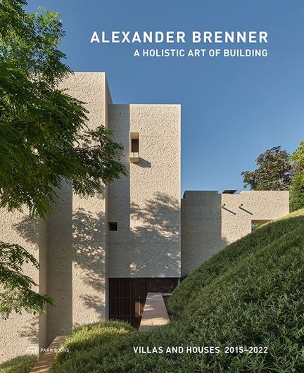 Alexander Brenner - A Holistic Art of Building