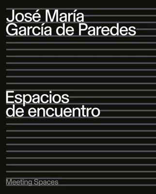 José Maria Garcia de Paredes: Espacios de encuentro