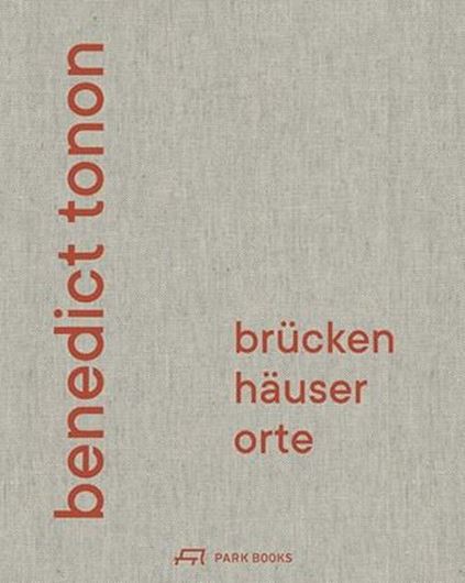 Benedict Tonon - Brücken, Häuser, Orte