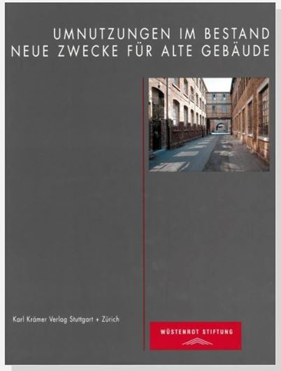 Umnutzungen im Bestand - Neue Zwecke für alte Gebäude