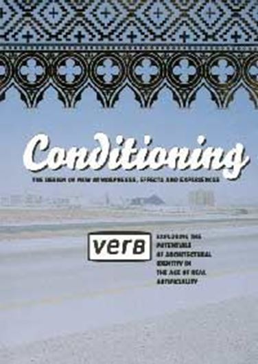 Verb conditioning. The design of new atmospheres, effects an d experiences. Exploring the potentials of architectural ide ntity in the age of real artificiality 
