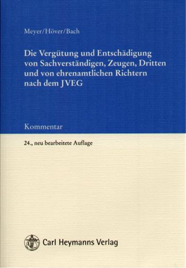 Die Vergütung und Entschädigung von Sachverständigen, Zeugen , Dritten und von ehrenamtlichen Richtern nach dem JVEG  