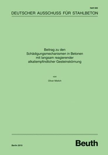 DAfStb 583: Beitrag zu den Schädigungsmechanismen in Betonen mit langsam reagierender alkaliempfindlicher Gesteinskörnung 