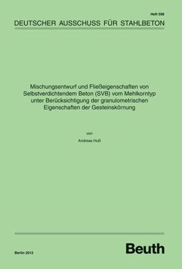 DAfStb 598: Mischungsentwurf und Fließeigenschaften von Selbstverdichtendem Beton (SVB) vom Mehlkorntyp unter Berücksichtigung der granulometrischen Eigenschaften der Gesteinskörnung.