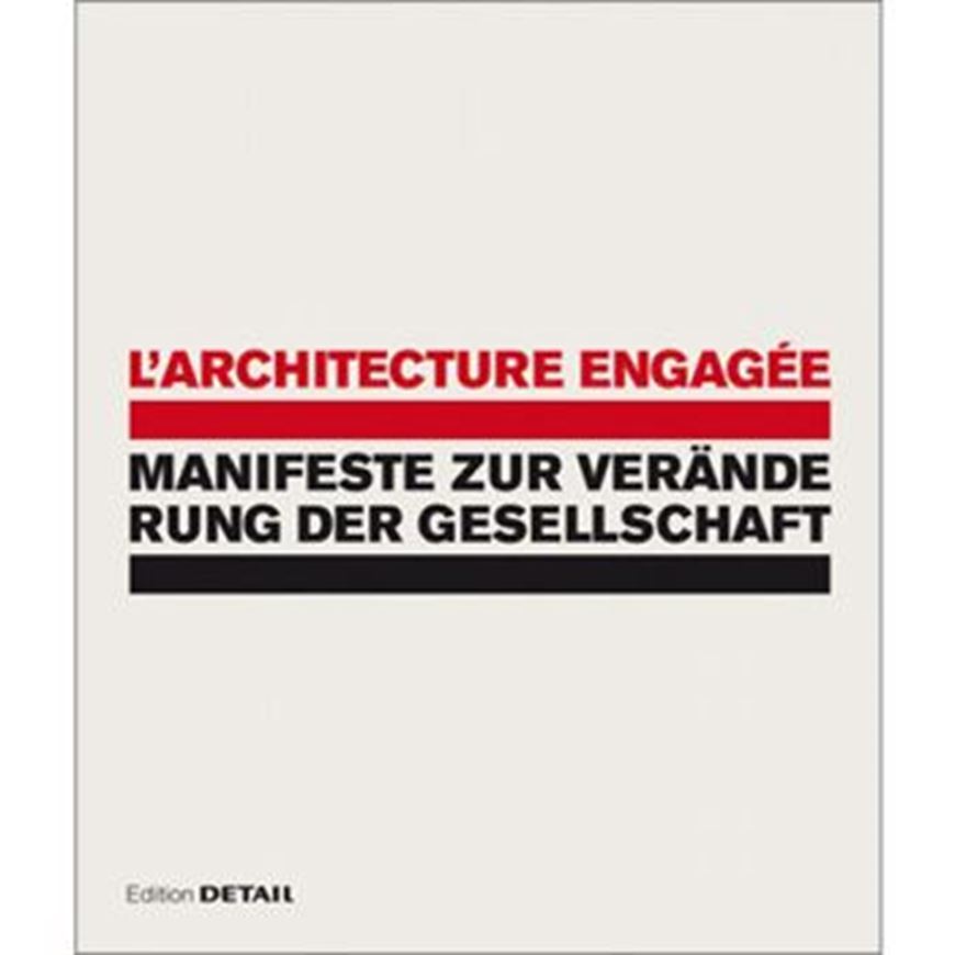 L'architecture engagée - Manifeste zur Veränderung der Gesel lschaft  