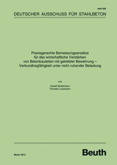 DAfStb 593: Praxisgerechte Bemessungsansätze für das wirtsch aftliche Verstärken von Betonbauteilen mit geklebter Bewehrung - Verbundtragfähigkeit unter nicht ruhender Belastung