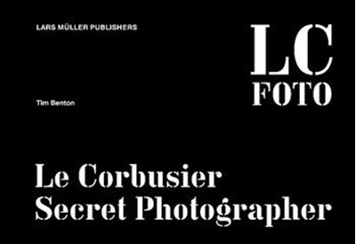 Le Corbusier - Secret Photographer