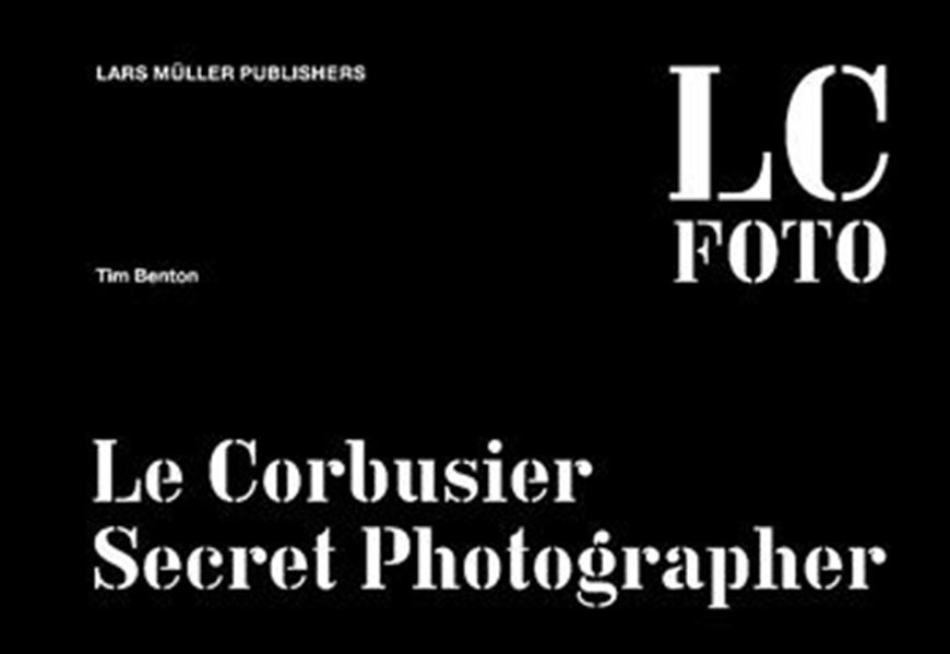 Le Corbusier - Secret Photographer