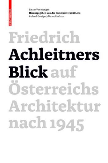 Friedrich Achleitners Blick auf die Architektur Österreichs nach 1945  