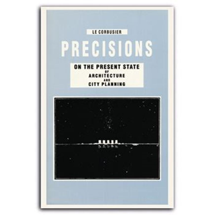 Precisions on the Present State of Architecture and City Planning