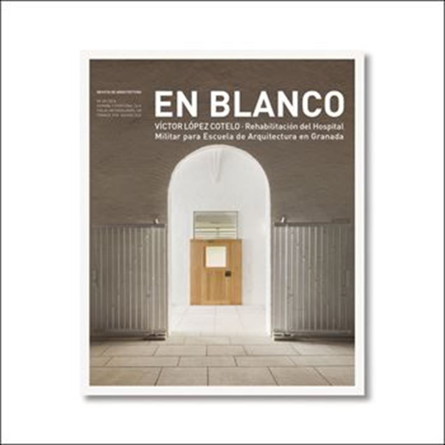 En Blanco 20: Victor Lopez Cotela, Rehabilitacion del Hospit al para Escuela de Arquitectura en Granada  