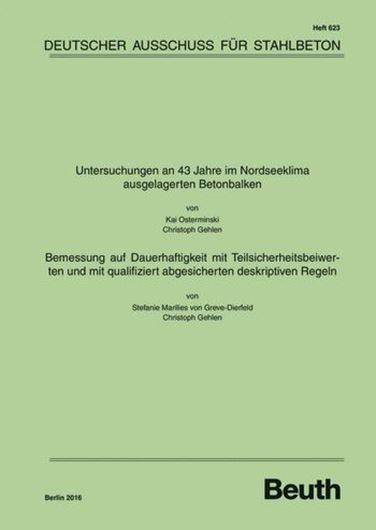 DAfStb 623: Untersuchungen an 43 Jahre im Nordseeklima ausge lagerten Betonbalken - Bemessung auf Dauerhaftigkeit mit Tei lsicherheitswerten und mit qualifiziert abgesicherten deskri ptiven Regeln.
