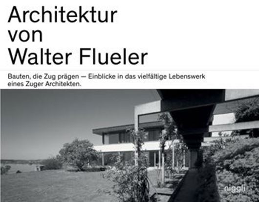Architektur von Walter Flueler 1932-2014
