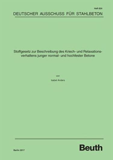 DAfStb 624: Stoffgesetz zur Beschreibung des Kriech- und Rel axionsverhaltens junger normal- und hochfester Betone  