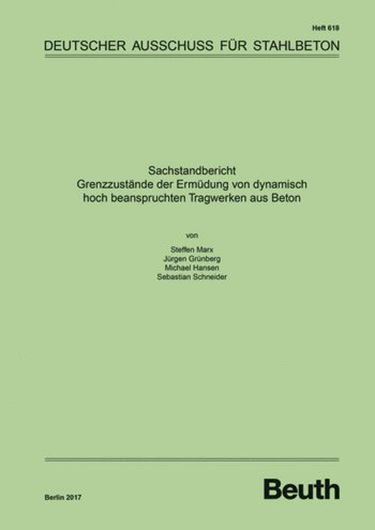 DAfStb 618: Sachstandbericht - Grenzzustände der Ermüdung vo n dynamisch hoch beanspruchten Tragwerken aus Beton  