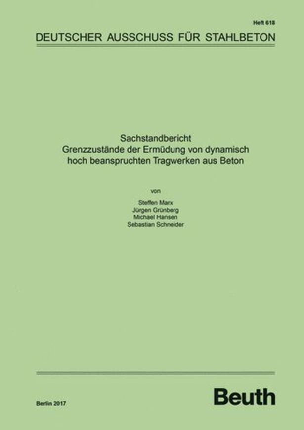 DAfStb 618: Sachstandbericht - Grenzzustände der Ermüdung vo n dynamisch hoch beanspruchten Tragwerken aus Beton  