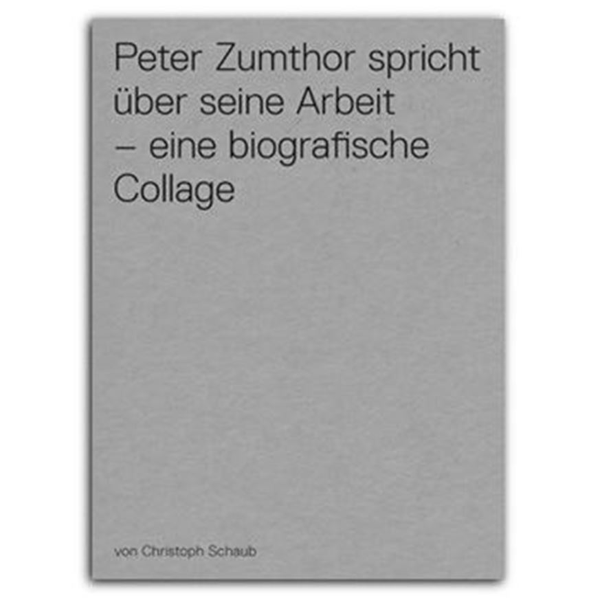 Peter Zumthor spricht über seine Arbeit