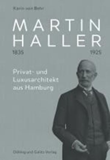Martin Haller 1835 - 1925. Privat- und Luxusarchitekt aus Hamburg