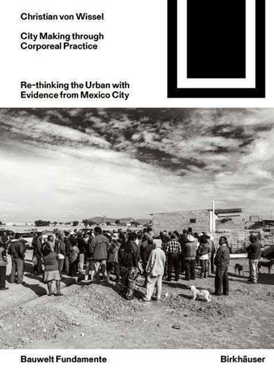Dwelling Urbanism - City Making through Corporeal practice in Mexico City