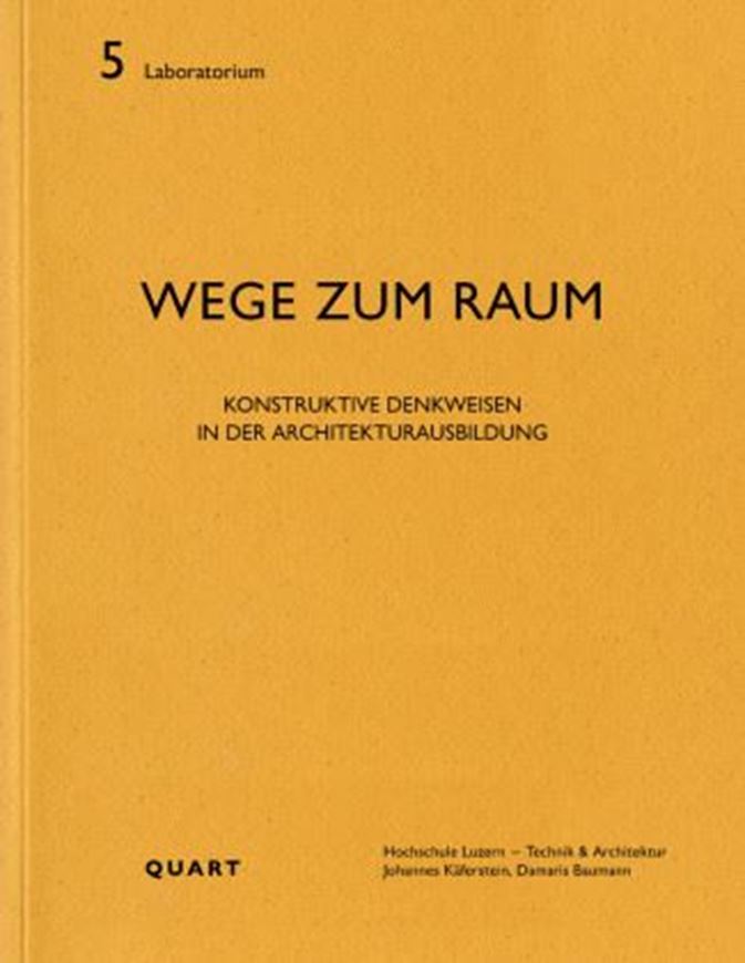 Wege zum Raum - Konstruktive Denkweisen in der Architekturausbildung
