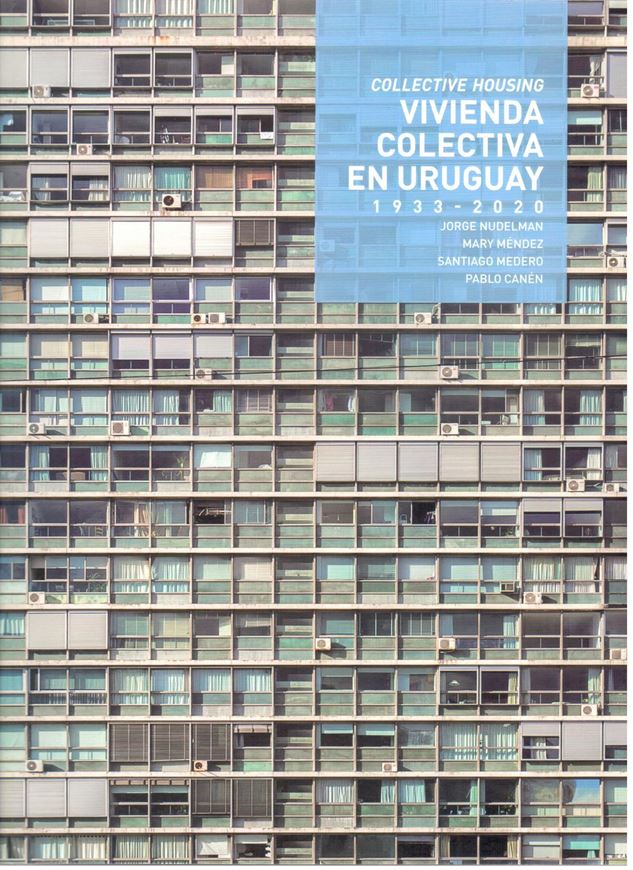 Collective Housing/ Vivienda colectiva en Uruguay 1933-2020