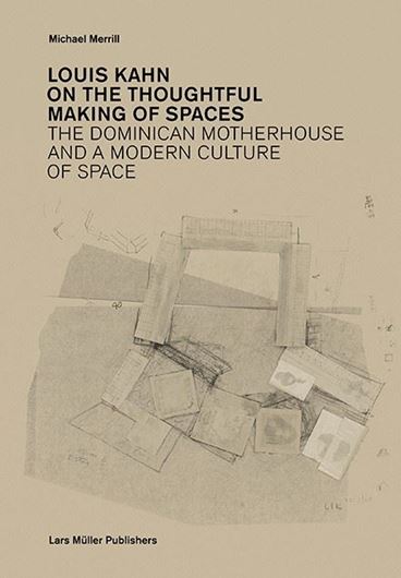 Louis Kahn on the Thoughful Making of Spaces