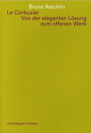 Le Corbusier - Von der eleganten Lösung zum offenen Werk