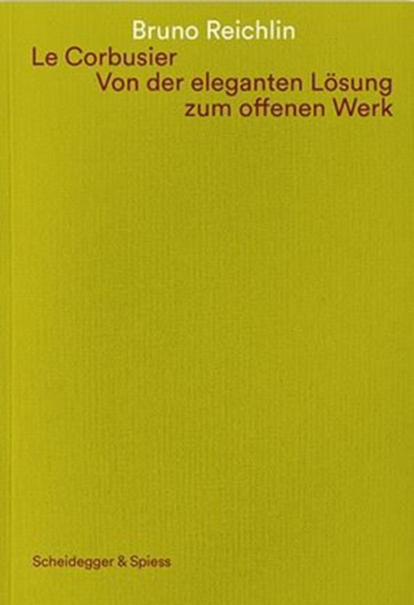 Le Corbusier - Von der eleganten Lösung zum offenen Werk