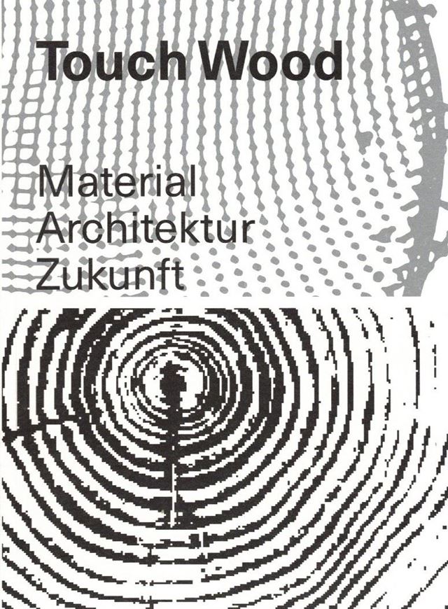 Touch Wood - Material Architektur Zukunft