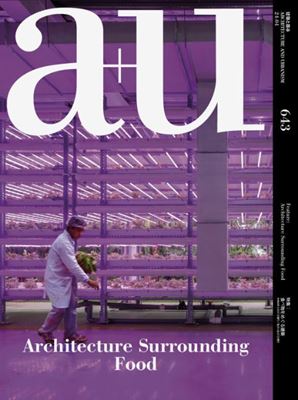 a+u 643: Architecture Surrounding Food