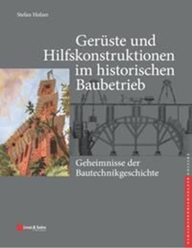 Gerüste und Hilfskonstruktionen im historischen Baubetrieb