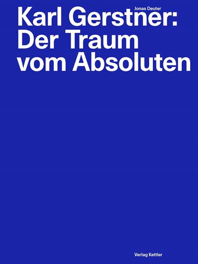 Karl Gerstner: Der Traum vom Absoluten