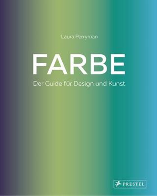 Farbe - Der Guide für Design und Kunst