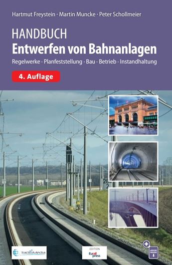 Handbuch Entwerfen von Bahnanlagen - Regelwerke, Planfeststellung, Bau, Betrieb, Instandhaltung