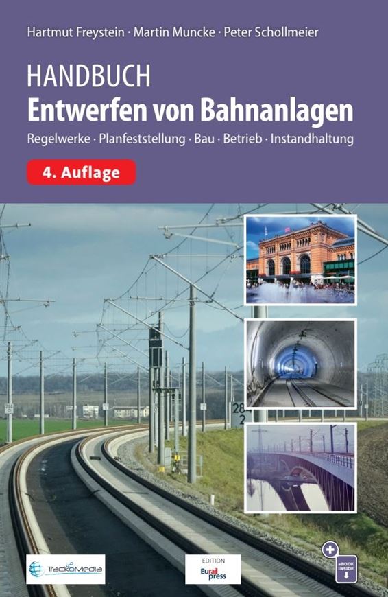 Handbuch Entwerfen von Bahnanlagen - Regelwerke, Planfeststellung, Bau, Betrieb, Instandhaltung