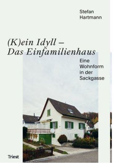 (K)ein Idyll - Das Einfamilienhaus.