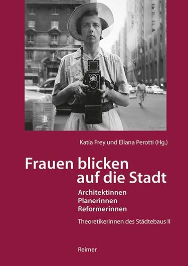 Frauen blicken auf die Stadt - Architektinnen, Planerinnen, Reformerinnen