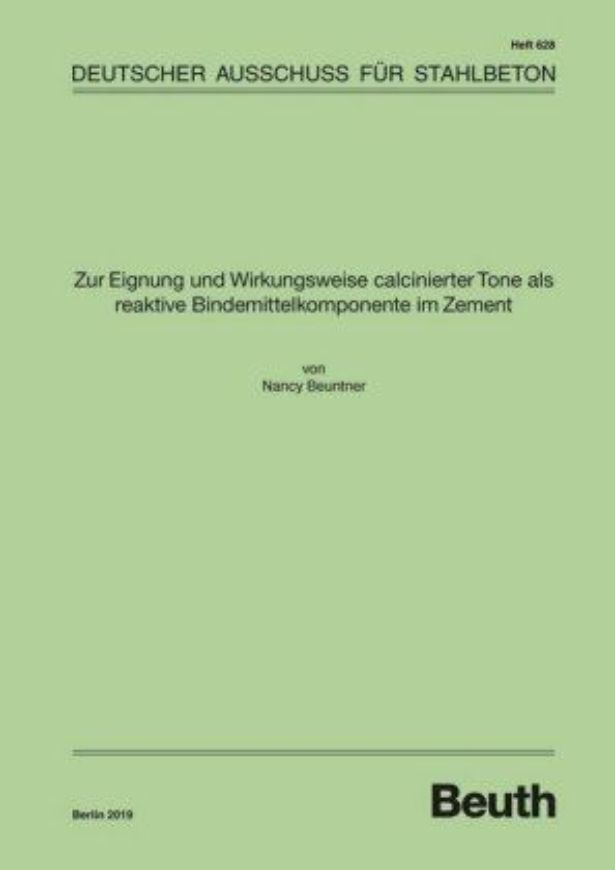 DAfStb 628: Zur Eignung und Wirkungsweise calcinierter Tone als reaktive Bindemittelkomponente im Zement