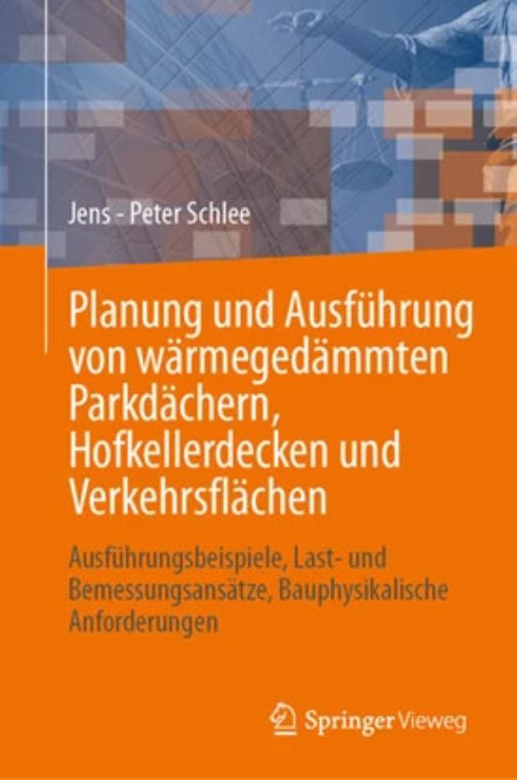 Planung und Ausführung von wärmegedämmten Parkdächern, Hofkellerdecken und Verkehrsflächen Bd. 978-3-658-51925-4